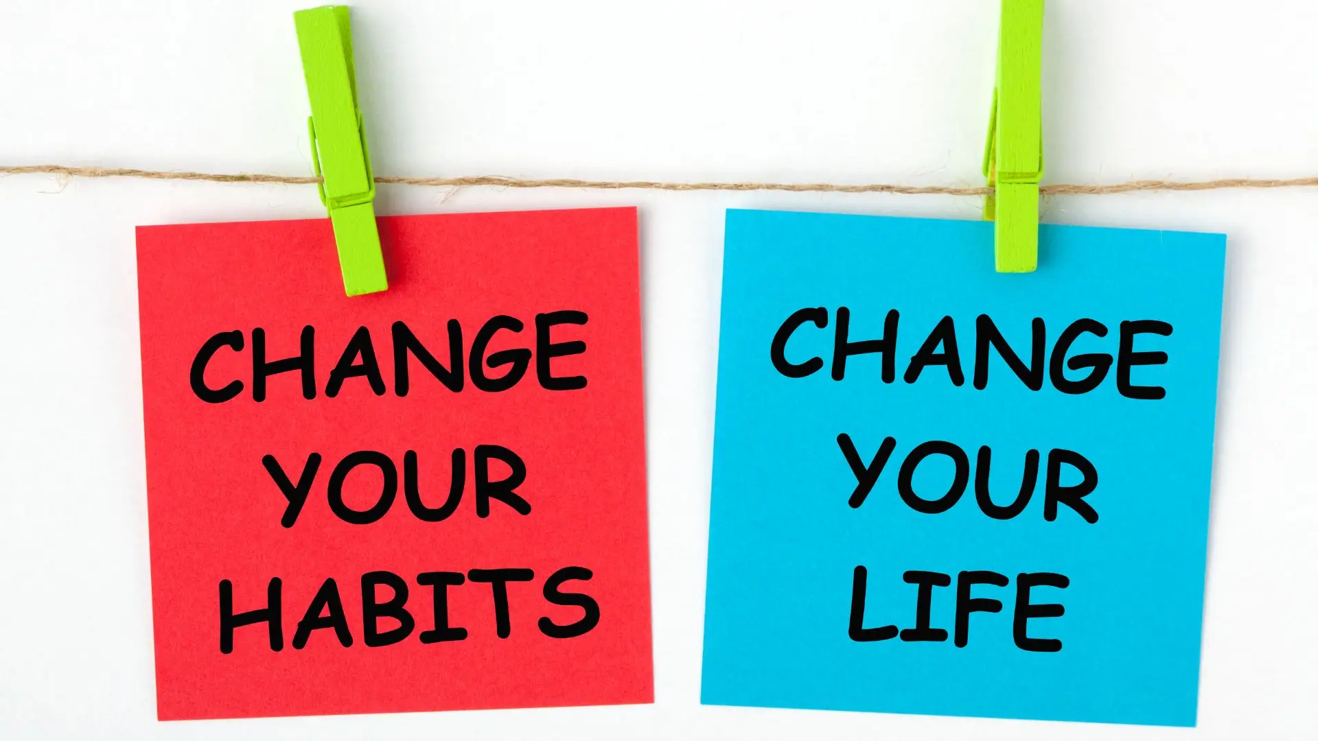 Change your habits